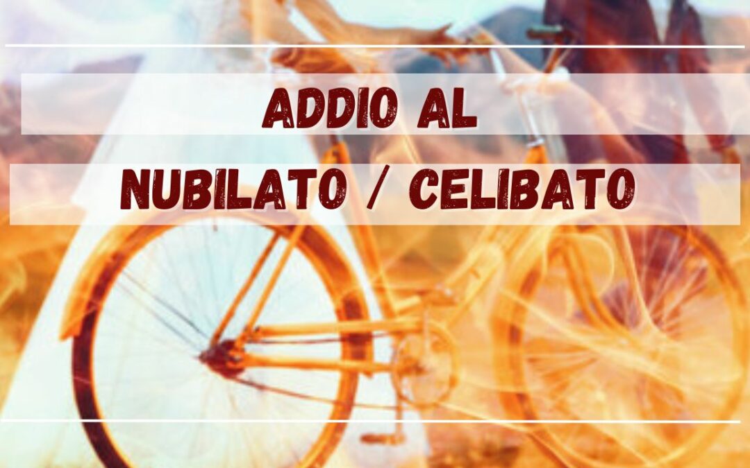 addio al nubilato e celibato